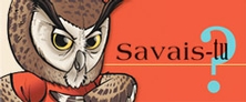 Savais-tu?