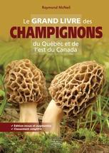 Le grand livre des champignons du Québec et de l'est du Canada