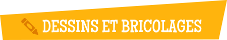 Dessins et bricolages